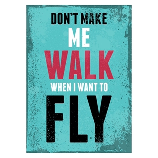 Poster - Lass mich nicht laufen, wenn ich fliegen will