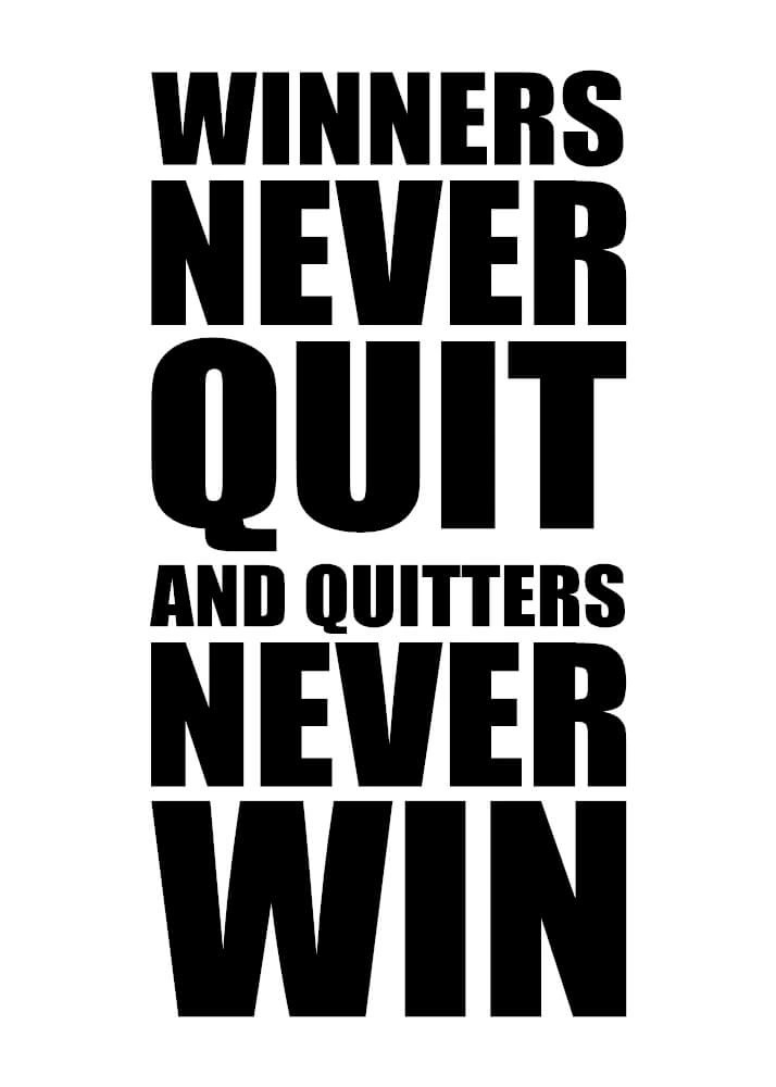 Poster mit dem Text Winners never quit und quitters never win