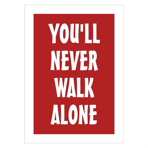 Poster mit dem Text You`ll never walk alone