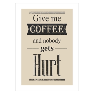 Poster - Gib mir Kaffee und niemand wird verletzt